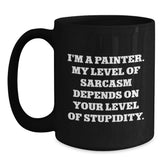 Painter's Sarcasm Coffee Mug, Funny Birthday Unique Gift from Friends to Painter, Black Coffee Mug with 11oz or 15oz Capacity, Microwave and Dishwasher Safe - Main
